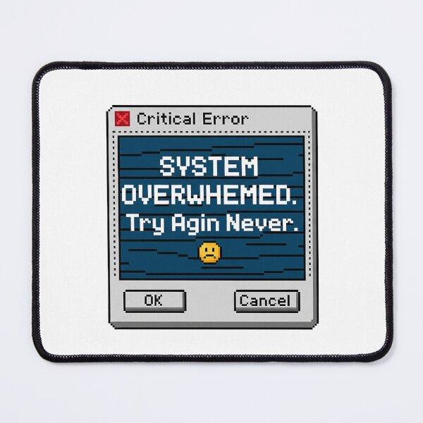 Item preview, System Overwhelmed. Try Again Never. designed and sold by DRAINEDDSGN.