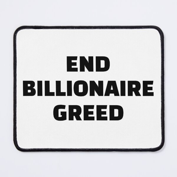 Item preview, END BILLIONAIRE GREED BLACK TEXT designed and sold by Wishbonedezine.