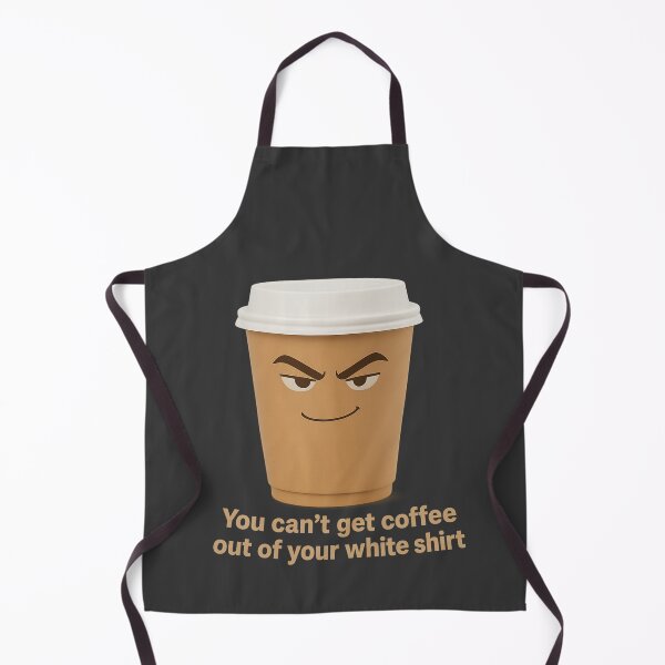 Item preview, You Can’t Get Coffee Out of Your White Shirt, Funny Coffee Cup Shirt designed and sold by AdelStore.