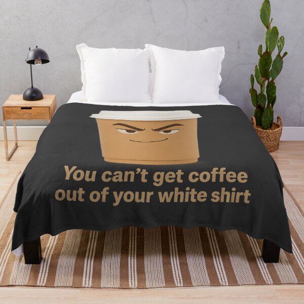 Item preview, You Can’t Get Coffee Out of Your White Shirt, Funny Coffee Cup Shirt designed and sold by AdelStore.