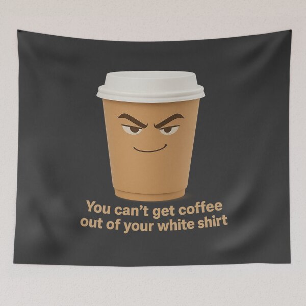 Item preview, You Can’t Get Coffee Out of Your White Shirt, Funny Coffee Cup Shirt designed and sold by AdelStore.