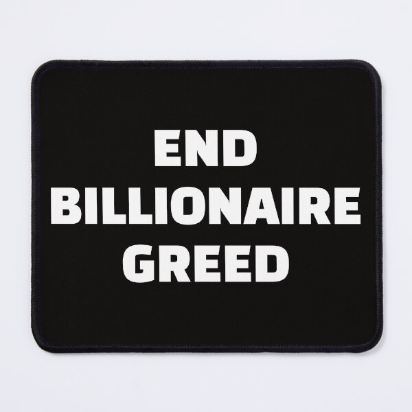 Item preview, END BILLIONAIRE GREED WHITE TEXT designed and sold by Wishbonedezine.