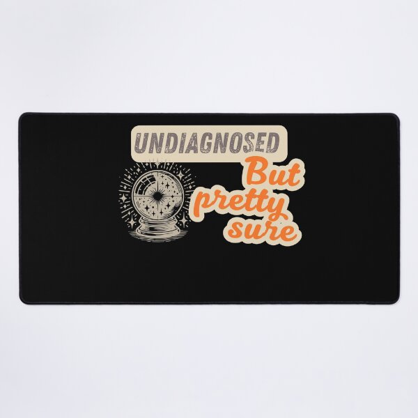 Item preview, Undiagnosed But Pretty Sure designed and sold by pulse_retail.