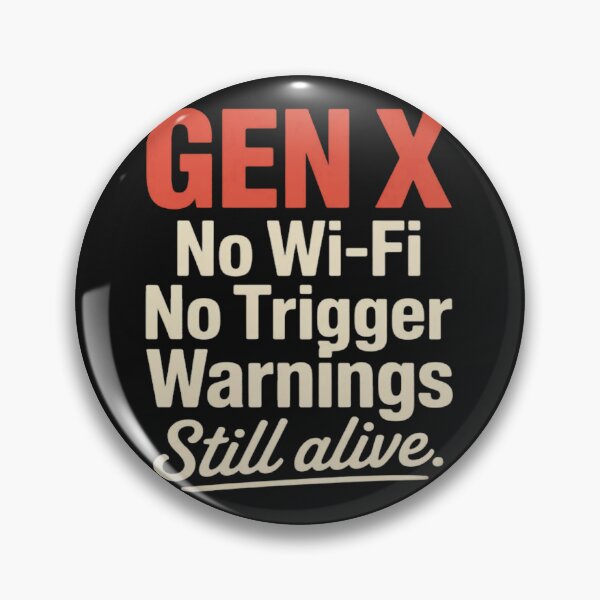 Item preview, Gen X No Wi-Fi No Trigger Warnings Alive  designed and sold by Vastingan.