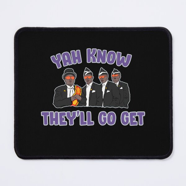 Item preview, Yah Kn.ow Th.ey'll Go Get designed and sold by BenAlexanderes.