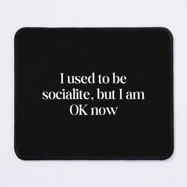Item preview, I used to be socialite, but I am OK now designed and sold by SWETA HALDER.