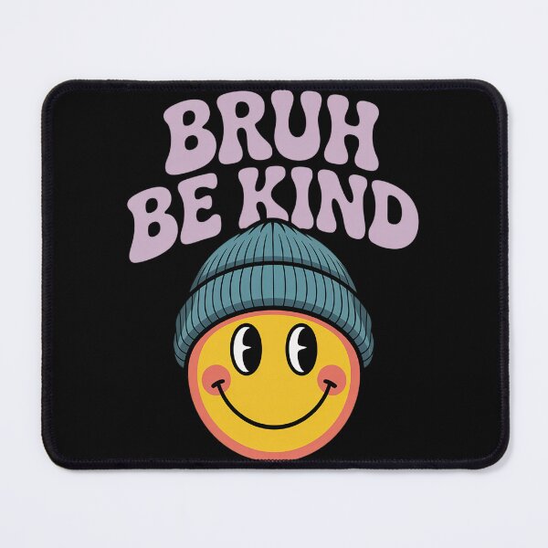 Item preview, Bruh Be Kind Unity Day Orange Anti Bullying Kindness designed and sold by TrinaEspinoza.