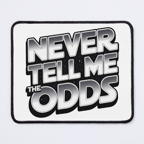 Item preview, Never Tell Me the Odds designed and sold by graphic-genie.
