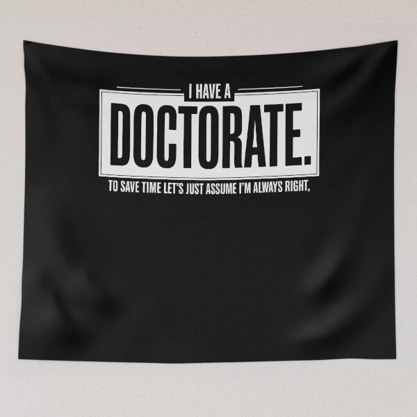 Item preview, I Have A Doctorate Funny Doctoral Degree Graduation PhD designed and sold by TyraYoung.