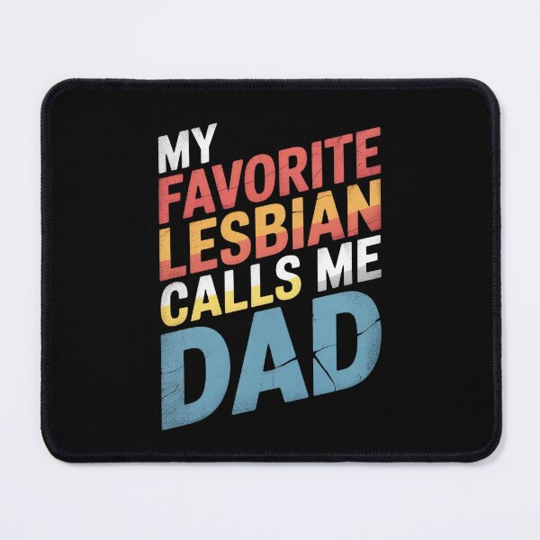 Item preview, My Favorite Lesbian Calls Me Dad  designed and sold by BeetleMalon.