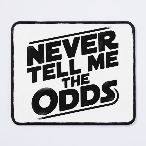Item preview, Never Tell Me the Odds designed and sold by graphic-genie.