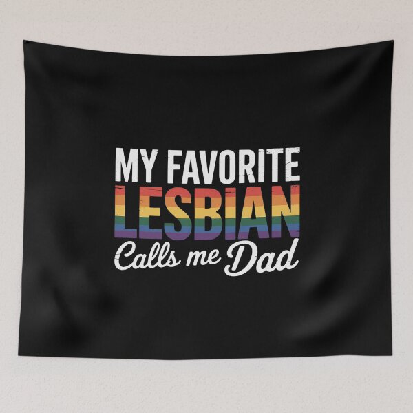 Item preview, My favorite Lesbian calls me Dad Lesbian Daughter designed and sold by BeetleMalon.