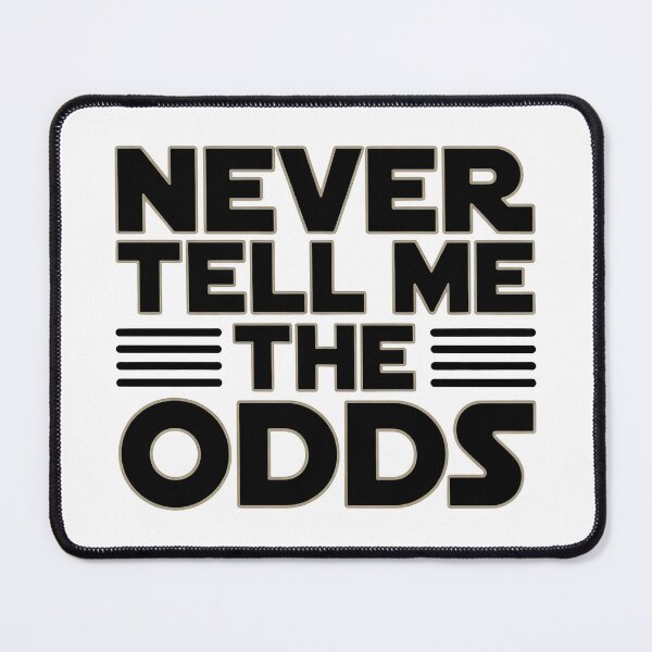 Item preview, Never Tell Me the Odds designed and sold by graphic-genie.