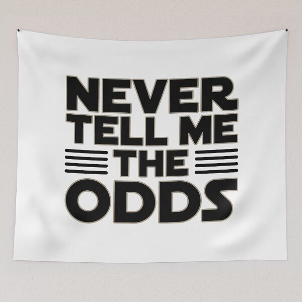 Item preview, Never Tell Me the Odds designed and sold by graphic-genie.