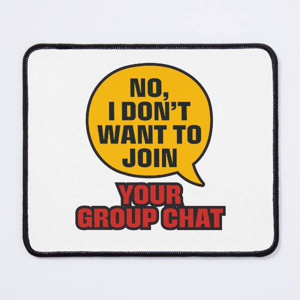 Item preview, No I Don’t Want to Join Your Group Chat Funny Quote T-Shirt designed and sold by Koony House and Field.