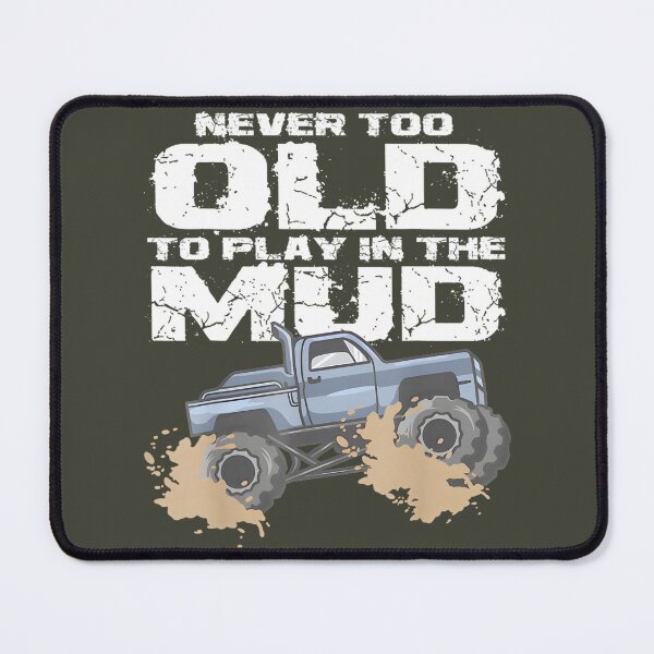 Item preview, Muddy Monster Truck Fun - Never Too Old For Adventure By Merch, Limited Edition, Perfect Gift For Y designed and sold by BROSHERYLSHOP.