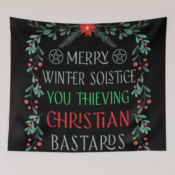 Item preview, Merry Winter Solstice You Thieving Christian Bastards designed and sold by PamQBennett.