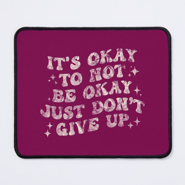 Item preview, Its Okay To Not Be Okay Just Dont Give Uppng By Merch, Limited Edition, Perfect Gift For You And Fr designed and sold by floresuvart.