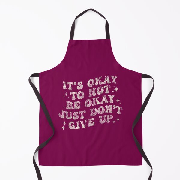 Item preview, Its Okay To Not Be Okay Just Dont Give Uppng By Merch, Limited Edition, Perfect Gift For You And Fr designed and sold by floresuvart.
