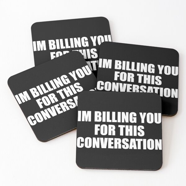Item preview, Im Billing You For This Conversation designed and sold by ishanaveraty.