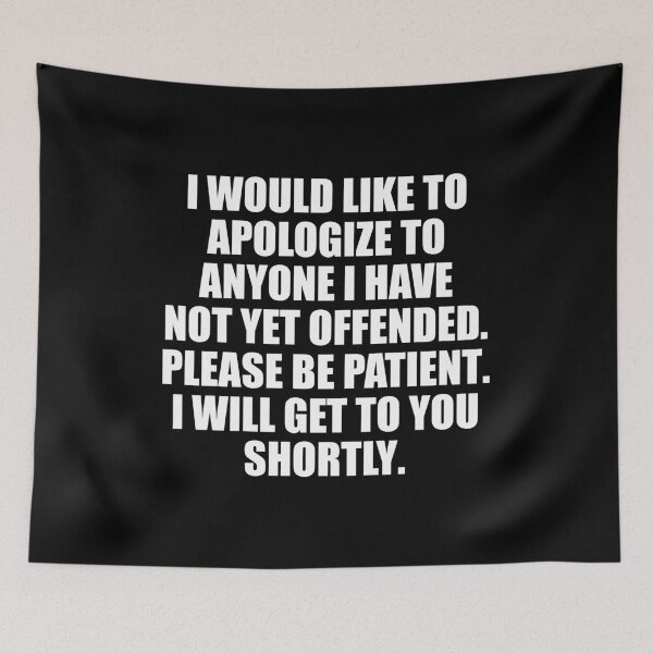 Item preview, I Would Like to Apologize To Anyone I have Not Yet Offended designed and sold by ishanaveraty.