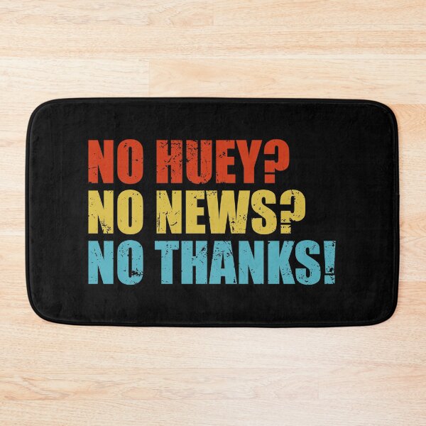 Item preview, No Huey No News No Thanks designed and sold by ishanaveraty.