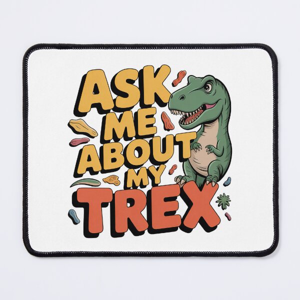Item preview, Ask Me About My Trex designed and sold by graphic-genie.