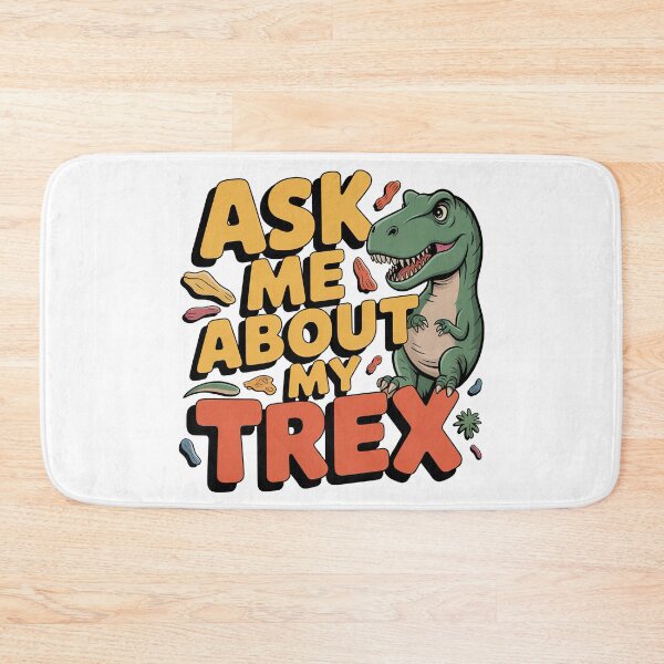 Item preview, Ask Me About My Trex designed and sold by graphic-genie.