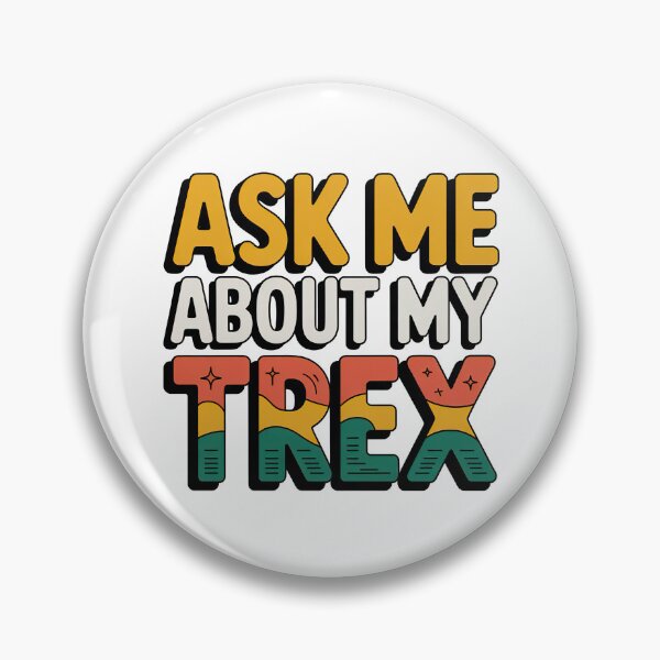 Item preview, Ask Me About My Trex designed and sold by graphic-genie.