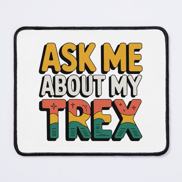 Item preview, Ask Me About My Trex designed and sold by graphic-genie.
