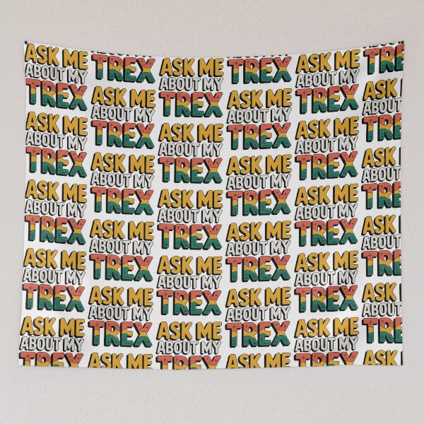 Item preview, Ask Me About My Trex designed and sold by graphic-genie.