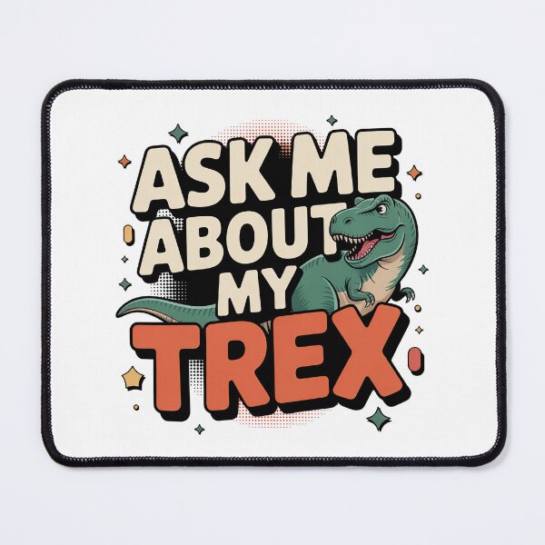 Item preview, Ask Me About My Trex designed and sold by graphic-genie.