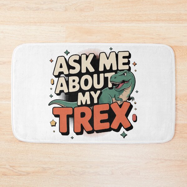 Item preview, Ask Me About My Trex designed and sold by graphic-genie.