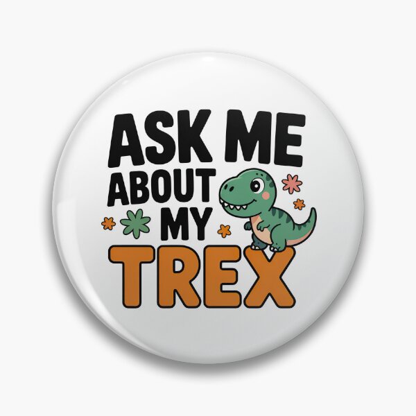 Item preview, Ask Me About My Trex designed and sold by graphic-genie.