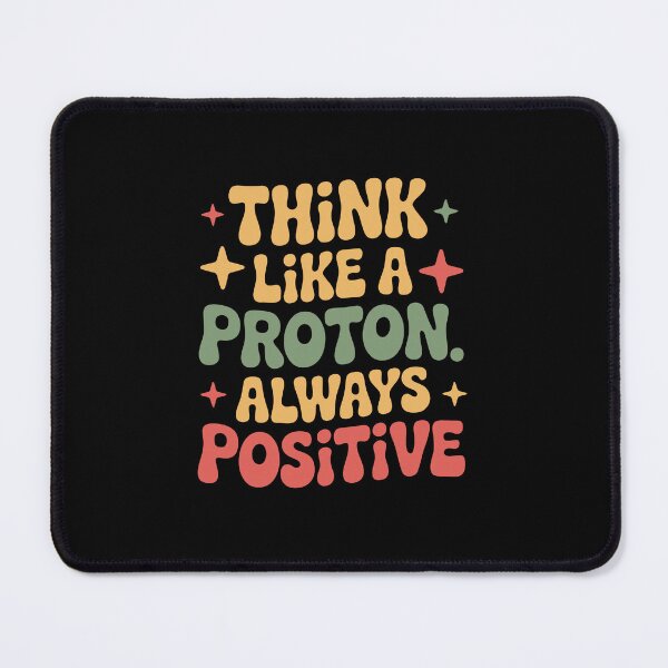 Item preview, Think like a Proton Always Positive designed and sold by jkrphoto.