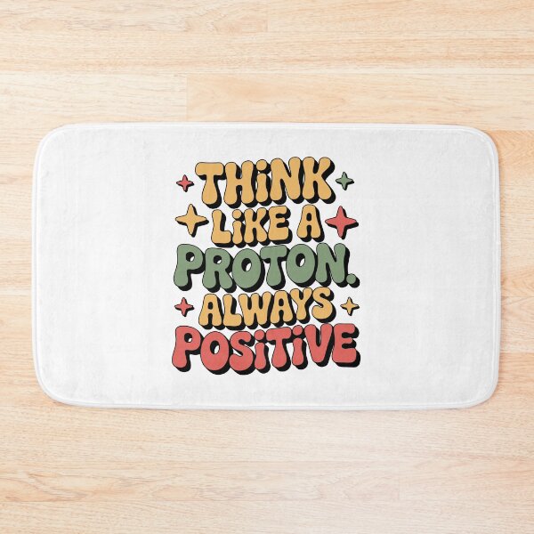 Item preview, Think like a Proton Always Positive designed and sold by jkrphoto.