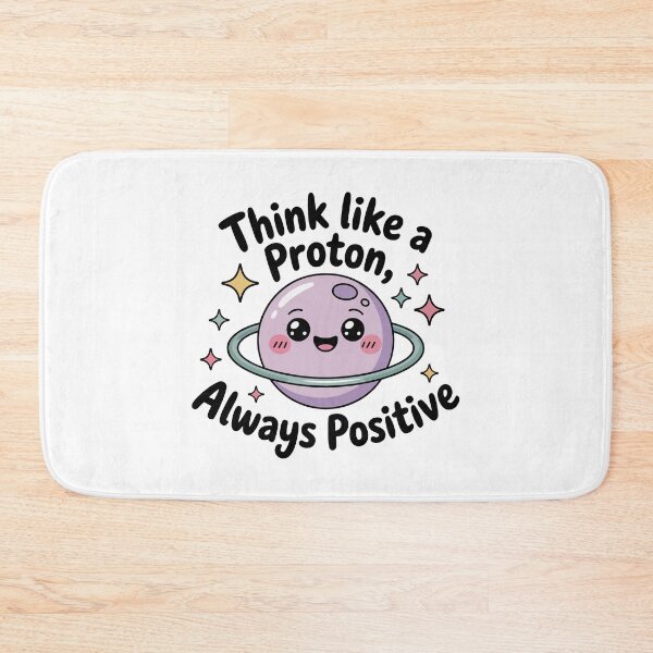 Item preview, Think like a Proton Always Positive designed and sold by jkrphoto.