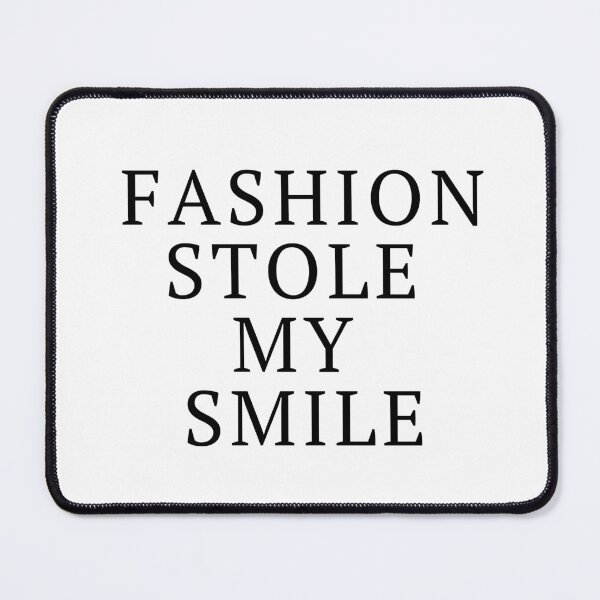 Item preview, Fashion Stole My Smile designed and sold by DestinationAU.