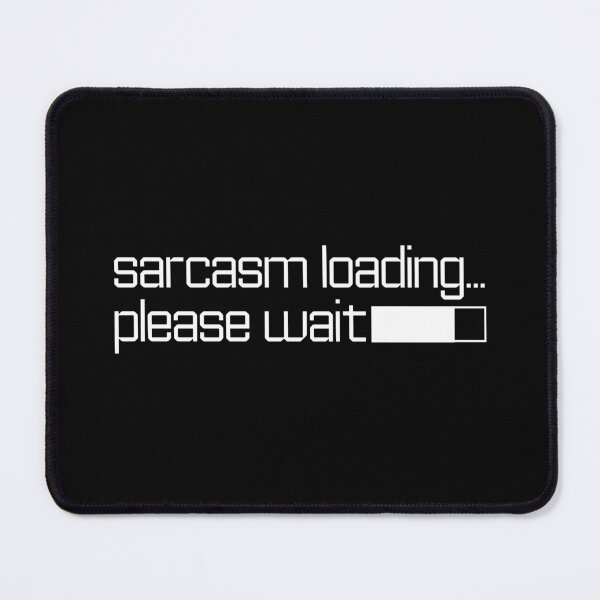 Item preview, Sarcasm loading please wait - White Text designed and sold by phsco.