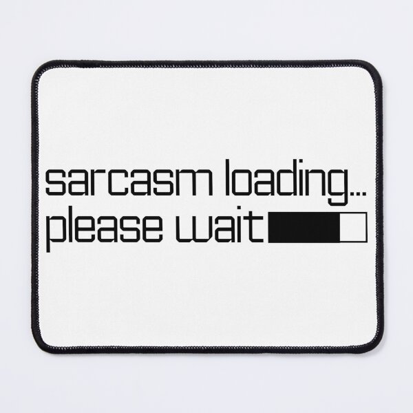 Item preview, Sarcasm loading please wait - Black Text designed and sold by phsco.