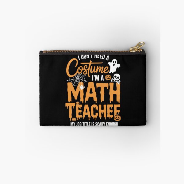 Item preview, I Don't Need A Costume I'm A Math Teacher Halloween designed and sold by JulienAureo.