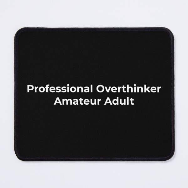 Item preview, Professional overthinker, amateur adult - White Text designed and sold by phsco.