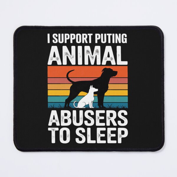 Item preview, I Support Putting Animal Abusers To Sleep designed and sold by CraftyCuttable.