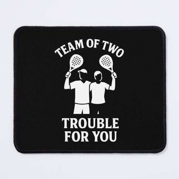 Item preview, Padel Team Of Two Trouble For You designed and sold by LuminOrb.