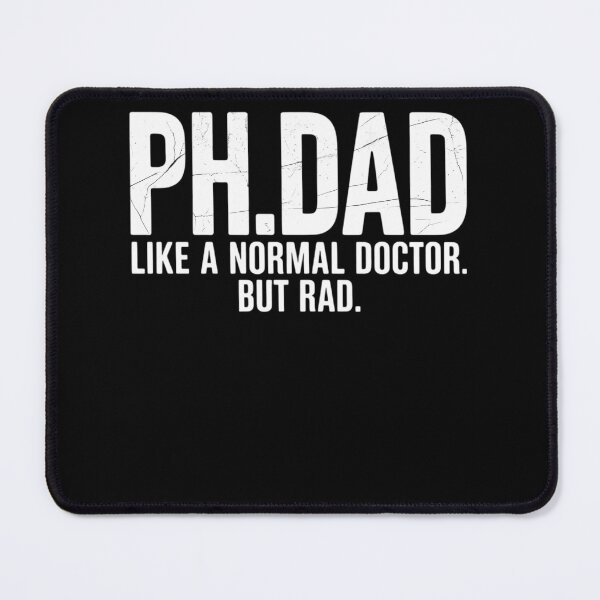 Item preview, Ph.D Funny Dad Quote - Ph.Dad Like A Normal Doctor But Rad designed and sold by TrinaEspinoza.