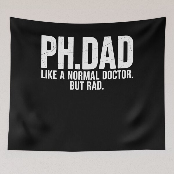 Item preview, Ph.D Funny Dad Quote - Ph.Dad Like A Normal Doctor But Rad designed and sold by TrinaEspinoza.