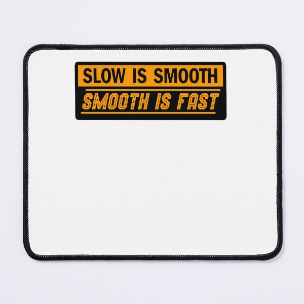 Item preview, Sl.ow is Sm.ooth Sm.ooth is Fa.st  designed and sold by IsaacBish.
