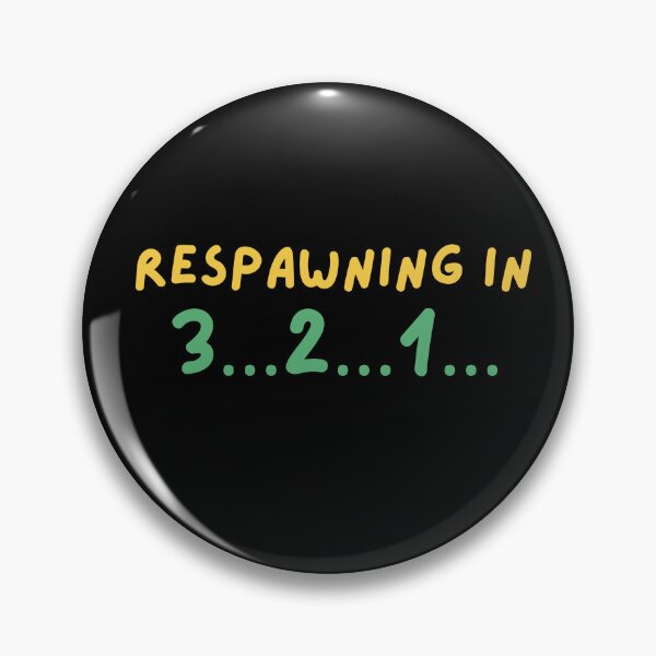 Item preview, Respawning in 3…2…1… designed and sold by Matoo5062.
