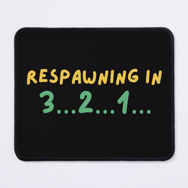 Item preview, Respawning in 3…2…1… designed and sold by Matoo5062.