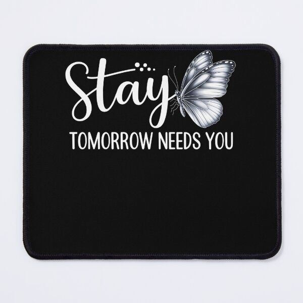 Item preview, Stay Tomorrow Needs You Semicolon Mental Health Support designed and sold by TyraYoung.